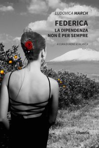 Ludovica March – Federica. La dipendenza non è per sempre (2021)