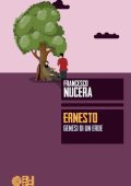 img Francesco Nucera - Ernesto. Genesi di un eroe (2019)