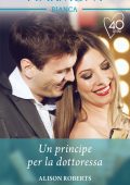 Alison Roberts - Un principe per la dottoressa (2021)