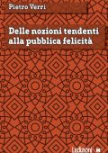 img Pietro Verri - Delle nozioni tendenti alla pubblica felicità (2017)
