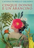 Catena Fiorello Galeano - Le signore di Monte Pepe Vol. 1. Cinque donne e un arancino (2020)