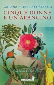 Catena Fiorello Galeano – Le signore di Monte Pepe Vol. 1. Cinque donne e un arancino (2020)