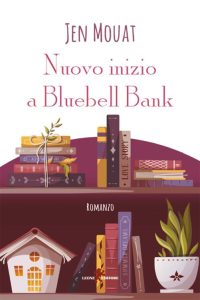 Jen Mouat – Nuovo inizio a Bluebell Bank (2022)
