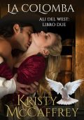 Kristy McCaffrey - Ali del West Vol. 2 .La colomba (2022)