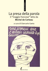 Giancarlo Gaeta (a cura di) – La presa della parola. Il “maggio francese” letto da Michel de Certeau (2020)