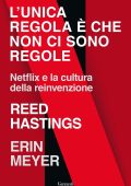 Reed Hastings, Erin Meyer - L'unica regola è che non ci sono regole (2020)