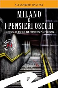 Alessandro Bastasi – Milano e i pensieri oscuri (2020)