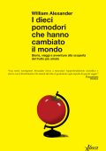 William Alexander - I dieci pomodori che hanno cambiato il mondo (2023)