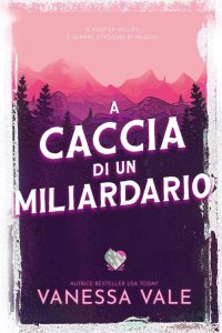 Vanessa Vale – A caccia di un miliardario (2023)