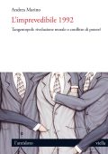 Andrea Marino - L’imprevedibile 1992. Tangentopoli: rivoluzione morale o conflitto di potere? (2023)