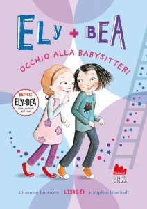 Annie Barrows, Sophie Blackall – Ely + Bea 4. Occhio alla babysitter (2023)
