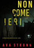 Ava Strong - Agente FBI Ilse Beck Vol. 3. Non come ieri (2022)