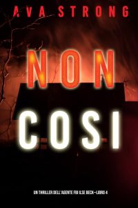 Ava Strong – Agente FBI Ilse Beck Vol. 4. Non così (2022)