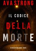 Ava Strong - Un Thriller di Remi Laurent Vol. 1. Il Codice della Morte (2021)