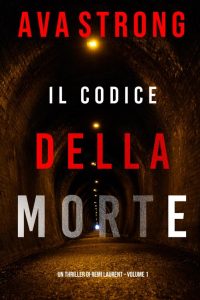 Ava Strong – Un Thriller di Remi Laurent Vol. 1. Il Codice della Morte (2021)