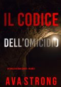 Ava Strong - Un Thriller di Remi Laurent Vol. 2. Il Codice dell’Omicidio (2021)