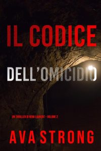 Ava Strong – Un Thriller di Remi Laurent Vol. 2. Il Codice dell’Omicidio (2021)