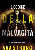 Ava Strong - Un Thriller di Remi Laurent Vol. 3. Il Codice della Malvagità (2022)