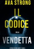 Ava Strong - Un Thriller di Remi Laurent Vol. 4. Il Codice della Vendetta (2022)