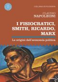 Claudio Napoleoni - I Fisiocratici, Smith, Ricardo, Marx (2020)
