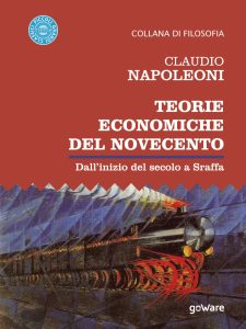 Claudio Napoleoni – Teorie economiche del Novecento. Dall’inizio del secolo a Sraffa (2021)