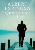 Albert Espinosa - Quello che ti dirò (2018)
