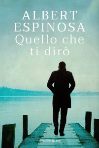 Albert Espinosa – Quello che ti dirò (2018)