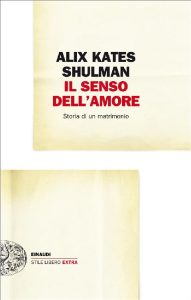 Alix Kates Shulman – Il senso dell’amore. Storia di un matrimonio (2014)