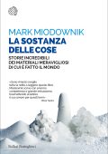 Mark Miodownik - La sostanza delle cose (2015)