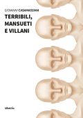 Giovanni Casamassima - Terribili, mansueti e villani (2021)