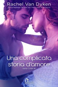 Rachel Van Dyken – Covet Vol. 1. Una complicata storia d’amore (2023)