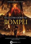 Edward Bulwer-Lytton - Gli ultimi giorni di Pompei (2014)