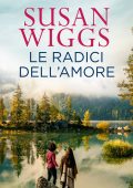 Susan Wiggs - Avalon Vol.7. Le radici dell'amore (2021)