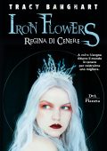 Tracy Banghart - Iron Flowers. Regina di cenere (2019)