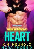 K.M. Neuhold, Nora Phoenix - Ballsy Boys Vol. 3. Heart (2023)