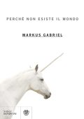 img Markus Gabriel - Perché non esiste il mondo (2014)