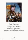 Elena Pontiggia - Giorgio De Chirico. Gli anni quaranta (2021)