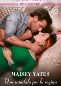 Maisey Yates - Uno scandalo per la regina (2021)