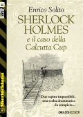 Enrico Solito - Sherlock Holmes e il caso della Calcutta Cup (2014)