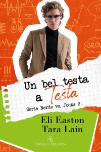 Eli Easton, Tara Lain – Nerds VS Jocks Vol. 3. Un bel testa a testa (2023)