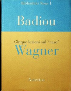 Alain Badiou – Cinque Lezioni Sul “Caso” Wagner (2011)