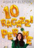 Ashley Elston - 10 ragazzi per me (2020)