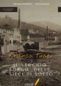 Orlando Materassi, Silvia Pascale - Franco Tucci e il vecchio borgo delle Sieci di Sotto (2023)