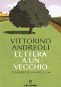 Vittorino Andreoli - Lettera a un vecchio (da parte di un vecchio) (2023)