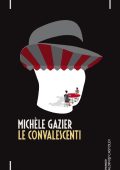 Michèle Gazier - Le convalescenti (2016)