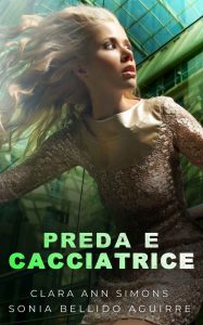 Clara Ann Simons, Sonia Bellido Aguirre – Preda e Cacciatrice (2023)