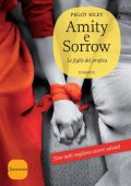 Peggy Riley - Amity e Sorrow. Le figlie del profeta (2014)