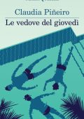 Claudia Piñeiro - Le vedove del giovedì (2015)
