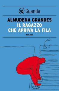 Almudena Grandes – Il ragazzo che apriva la fila (2012)