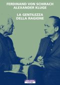Ferdinand von Schirach, Alexander Kluge - La gentilezza della ragione (2022)